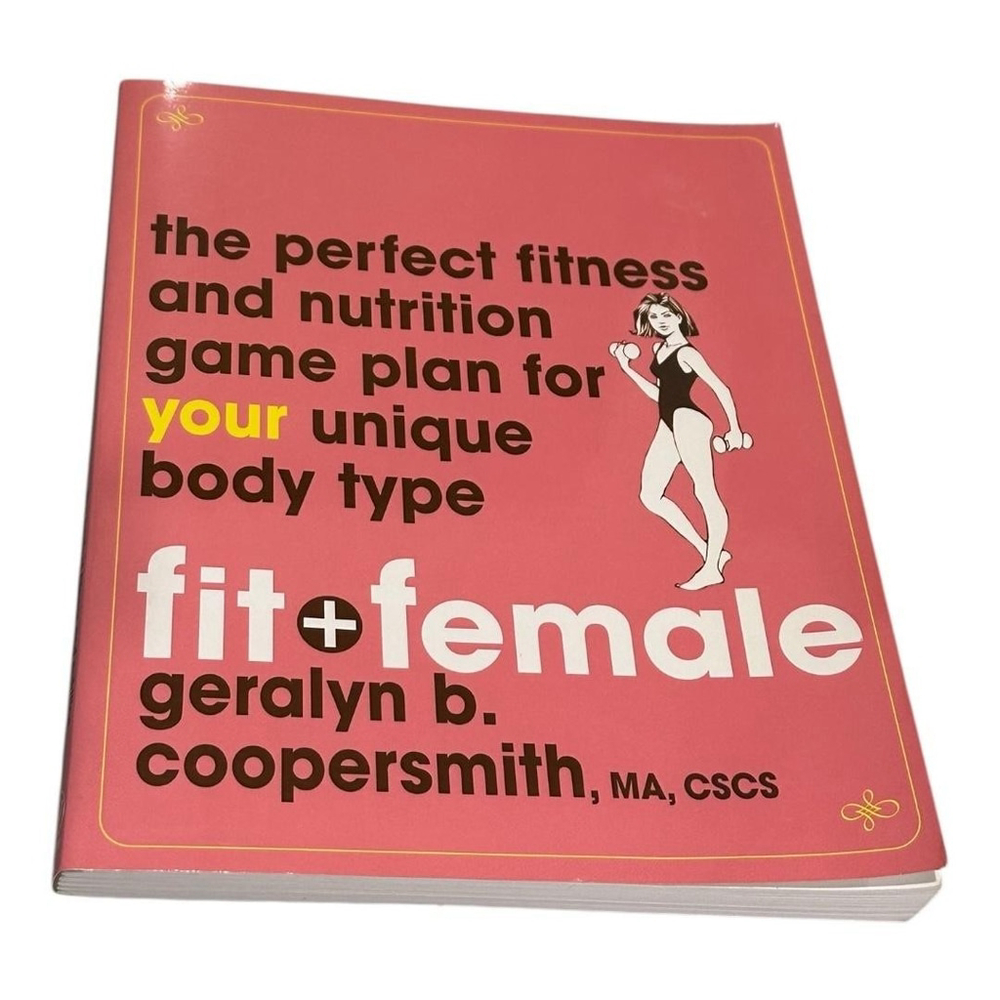 Fit + Female Geralyn B. Coopersmith Fitness Nutrition Body Type Paperback Wiley